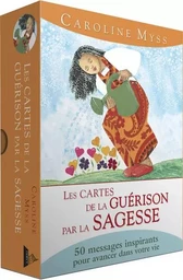 Les Cartes de la guérison par la sagesse - 50 messages inspirants pour avancer dans votre vie