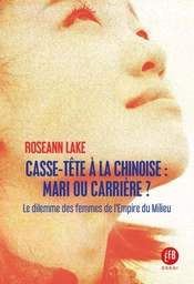 Casse-tête à la chinoise : mari ou carrière ? - Le dilemme d