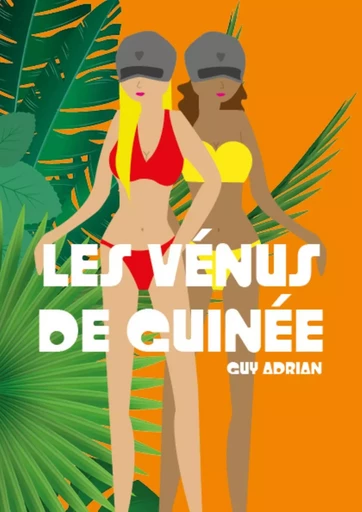 LES VENUS DE GUINEE -  GUY ADRIAN - PUBLISHROOM