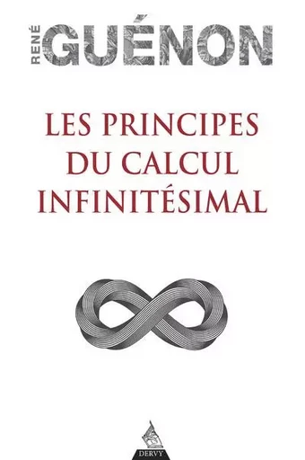 Les Principes du Calcul infinitésimal - René Guénon - Dervy