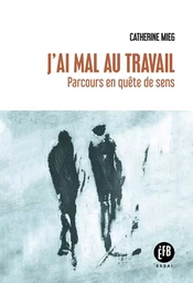 J'ai mal au travail - Parcours en quête de sens