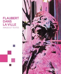 Flaubert dans la ville - images et textes