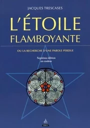 L'étoile flamboyante ou la recherche d'une parole perdue