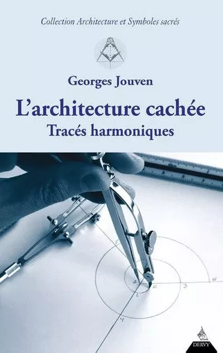 L'architecture cachée - Tracés harmoniques - Georges Jouven - Dervy