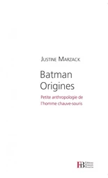 Batman Origines - Petite anthropologie de l'homme chauve-sou