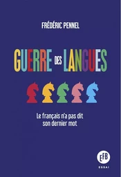 Guerre des langues - Le français n'a pas dit son dernier mot