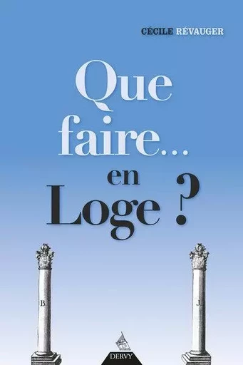 Que faire... en loge ? - Cécile Révauger - Dervy