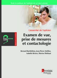 L'essentiel de l'opticien - Examen de vue, prise de mesures et contactologie