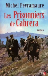 Les prisonniers de Cabrera - L'exil forcé des soldats de Napoléon