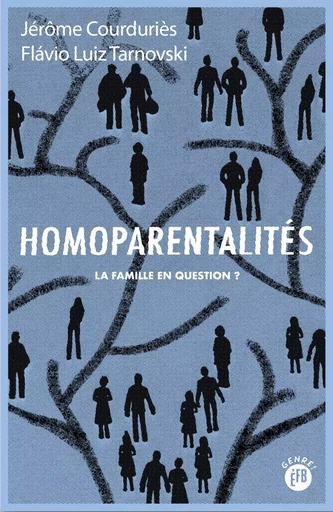 Homoparentalités - La famille en question ? - Jérôme Courduriès, Flavio Luiz TARNOVSKI - LES PEREGRINES