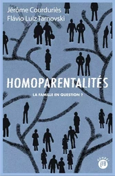 Homoparentalités - La famille en question ?