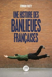 Une histoire des banlieues françaises