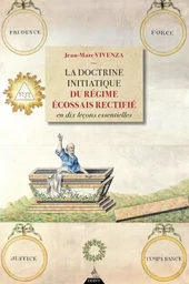 La doctrine initiatique du Régime Ecossais Rectifié en dix leçons essentielles