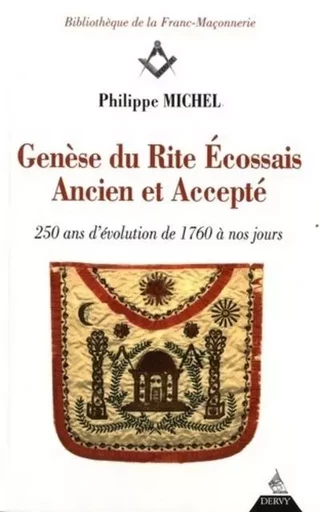 Genèse du rite écossais ancien et accepté - Philippe Michel - Dervy