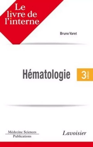 Hématologie (3° Éd.) - Bruno Varet - MEDECINE SCIENC