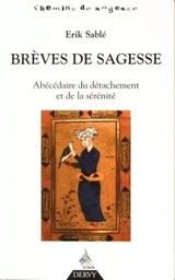 Brèves de sagesse - Abécédaire du détachement et de la sérénité