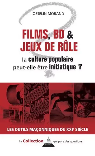 Films, BD & jeux de rôle : la culture populaire peut-elle être initiatique ? - Josselin Morand - Dervy