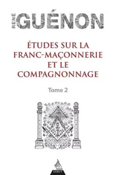 Etudes sur la franc-maçonnerie et le compagnonnage - tome 2