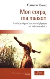 Mon corps, ma maison - Pour la pratique d'une activité physique en pleine conscience