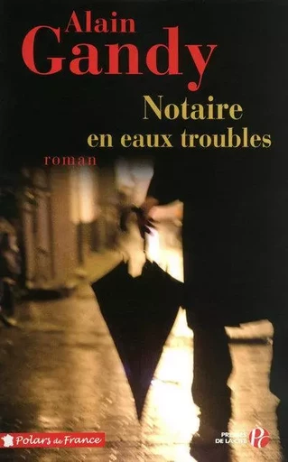 Notaire en eaux troubles - Alain Gandy - Place des éditeurs