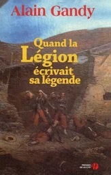 Quand la légion écrivait sa légende