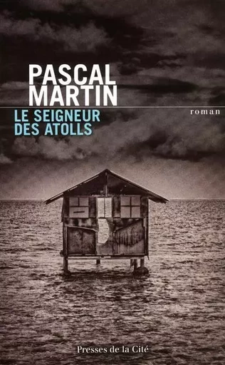 Le seigneur des atolls - Pascal MARTIN - Place des éditeurs