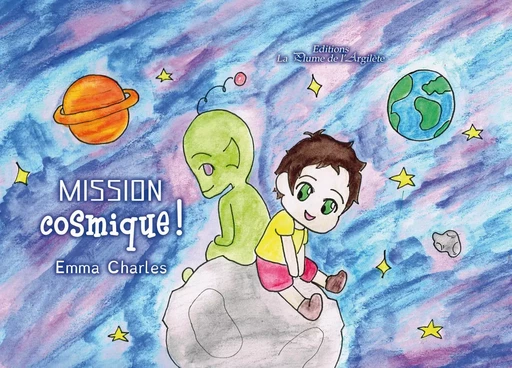 Mission cosmique ! - Emma Charles - PLUME ARGILETE