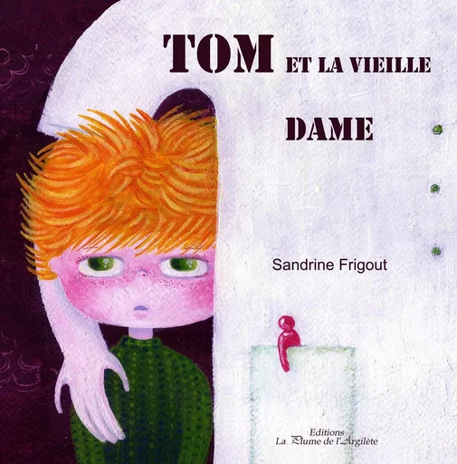 Tom et la vieille dame - Sandrine Frigout - PLUME ARGILETE