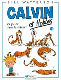 Calvin et Hobbes tome 14 Va jouer dans le mixer