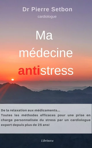 Ma médecine antistress - Pierre Setbon - LIBRINOVA