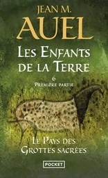 Les Enfants de la Terre - tome 6 Le pays des grottes sacrées - Première partie