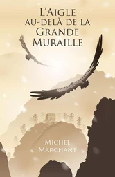 L'Aigle au-delà de la Grande Muraille