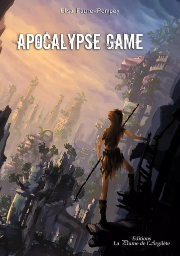 Apocalypse Game - Elsa Faure-Pompey - PLUME ARGILETE