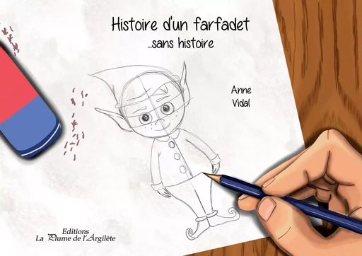 Histoire d'un farfadet... sans histoire - Anne Vidal - PLUME ARGILETE