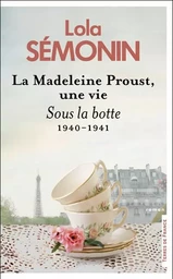 La Madeleine Proust, une vie - Sous la botte. 1940- 1941