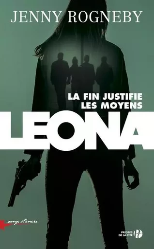 Leona, la fin justifie les moyens - Jenny Rogneby - Place des éditeurs