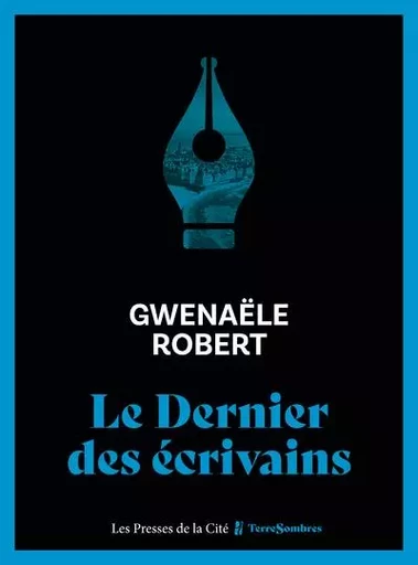 Le Dernier des écrivains - Gwenaële Robert - Place des éditeurs