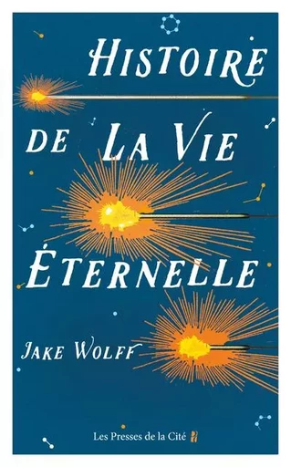 Histoire de la vie éternelle - Jake Wolff - Place des éditeurs