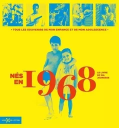 Nés en 1968 - Le livre de ma jeunesse