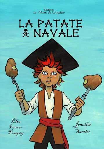 La Patate Navale - Elsa Faure-Pompey - PLUME ARGILETE