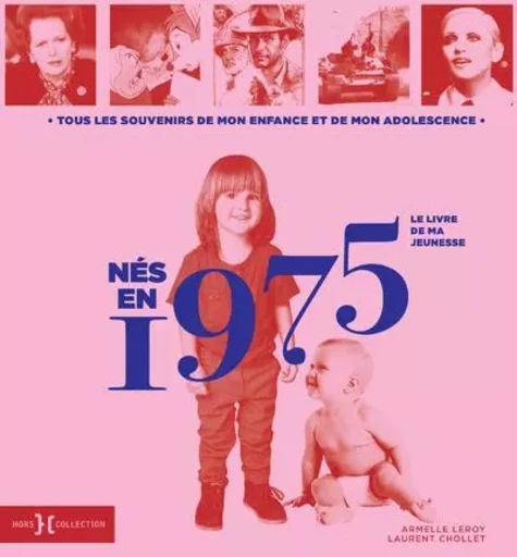 Nés en 1975 - Le livre de ma jeunesse - Laurent Chollet, Armelle Leroy - edi8