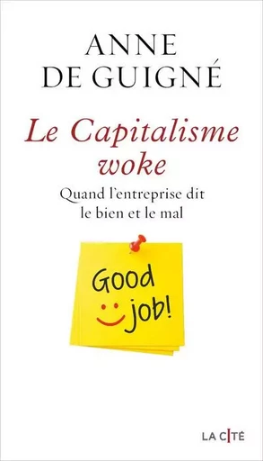 Le Capitalisme woke - Quand l'entreprise dit le bien et le mal - Anne de Guigné - Place des éditeurs