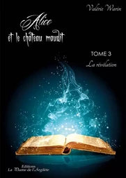 Alice et le château maudit - Tome 3 : La Révélation