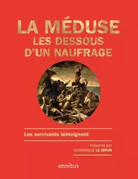 La méduse - Les dessous d'un naufrage