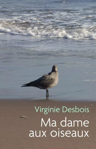 Ma dame aux oiseaux - Virginie Desbois - LIBRINOVA