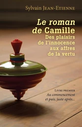 Le roman de Camille Des plaisirs de l'innocence aux affres de la vertu