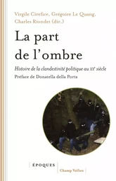 La part de l'ombre - Histoire de la clandestinité politique