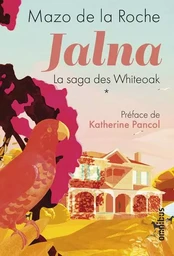 Jalna La saga des Whiteoak - tome 1