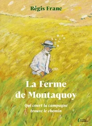 La Ferme de Montaquoy - Qui court la campagne trouve le chemin