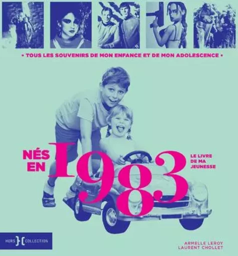 Nés en 1983 - Le livre de ma jeunesse - Laurent Chollet, Armelle Leroy - edi8